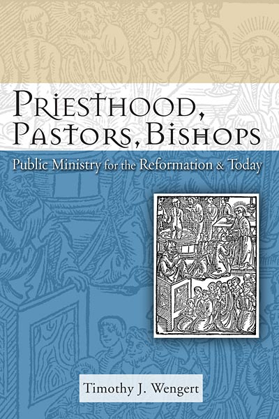 Priesthood, Pastors, Bishops: Public Ministry for the Reformation & Today