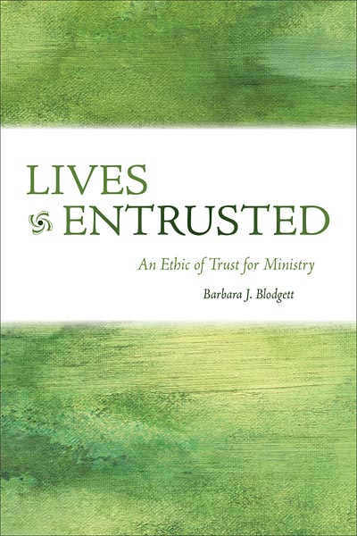 Lives Entrusted: An Ethic of Trust for Ministry