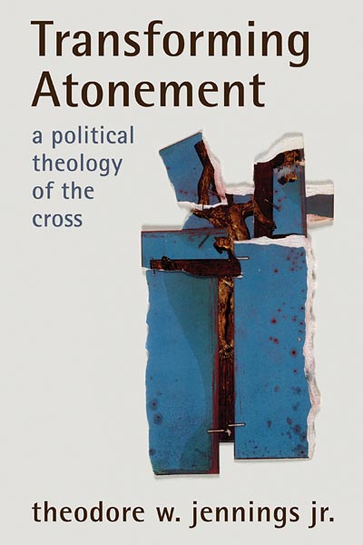 Transforming Atonement: A Political Theology of the Cross