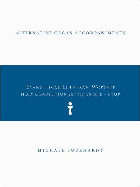 Alternative Organ Accompaniments: Holy Communion Settings One - Four