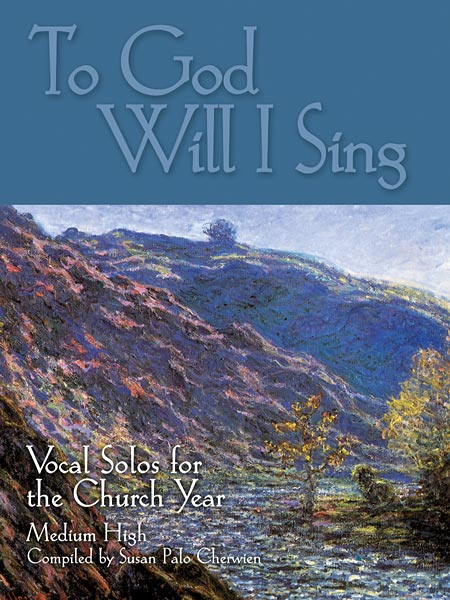 To God Will I Sing: Vocal Solos for the Church Year (Medium High)
