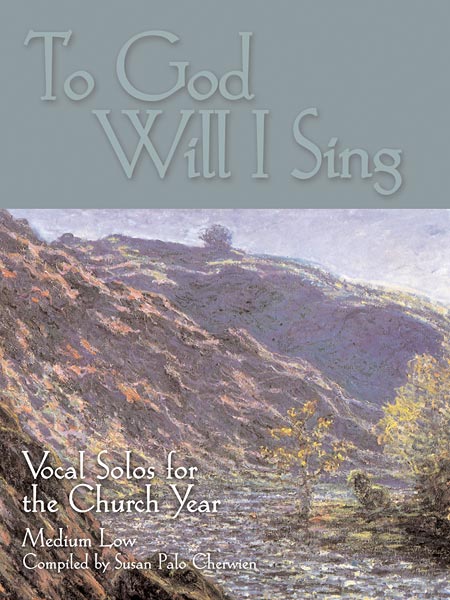 To God Will I Sing: Vocal Solos for the Church Year (Medium Low Voice)