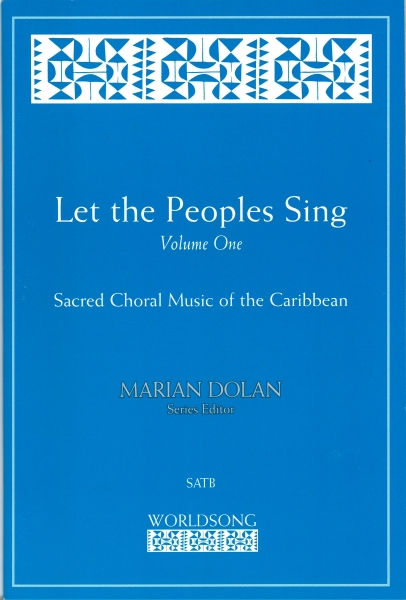 Let the Peoples Sing - Vol. 1: Sacred Choral Music of the Caribbean
