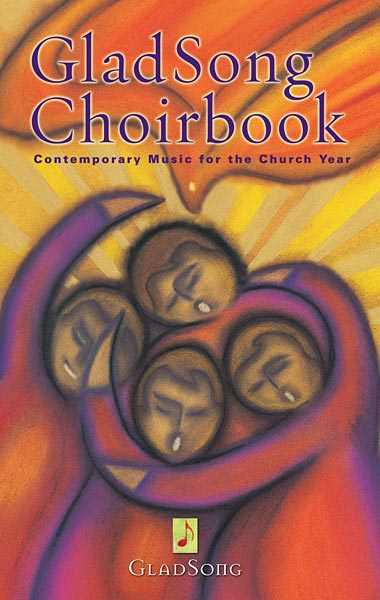 GladSong Choirbook: Contemporary Music for the Church Year