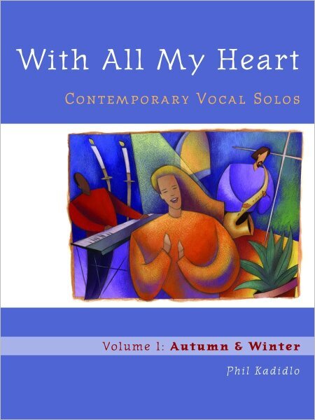 With All My Heart: Contemporary Vocal Solos: Volume 1: Autumn & Winter