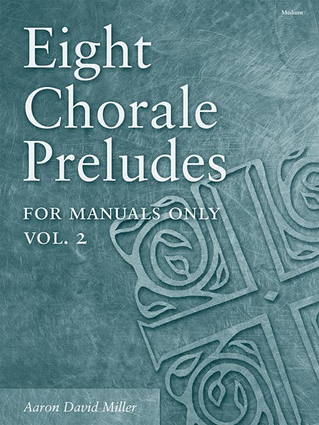 Eight Chorale Preludes for Manuals Only, Volume 2