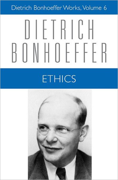 Ethics: Dietrich Bonhoeffer Works, Volume 6