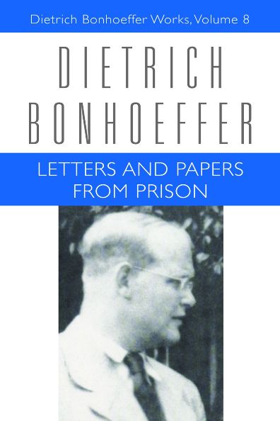 Letters and Papers from Prison: Dietrich Bonhoeffer Works, Volume 8