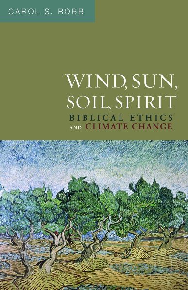 Wind, Sun, Soil, Spirit: Biblical Ethics and Climate Change
