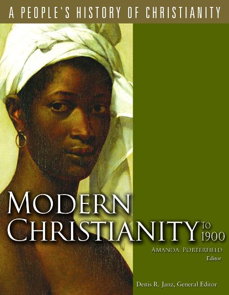 A People's History of Christianity: Modern Christianity to 1900, Vol 6