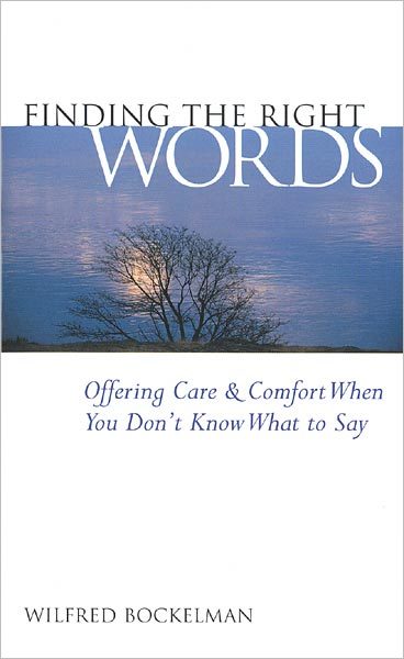Finding the Right Words: Offering Care and Comfort When You Don't Know What to Say