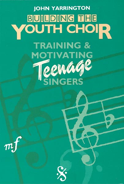 Building the Youth Choir: Training & Motivating Teenage Singers