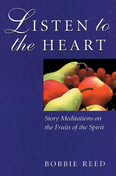 Listen to the Heart: Story Meditation on the Fruits of the Spirit