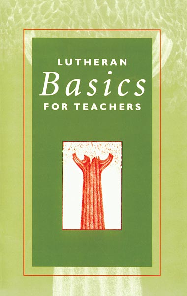 Lutheran Basics for Teachers
