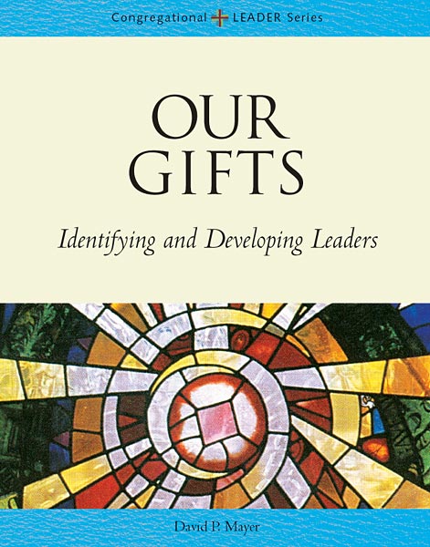Our Gifts: Identifying and Developing Leaders