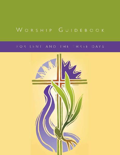Worship Guidebook for Lent and the Three Days