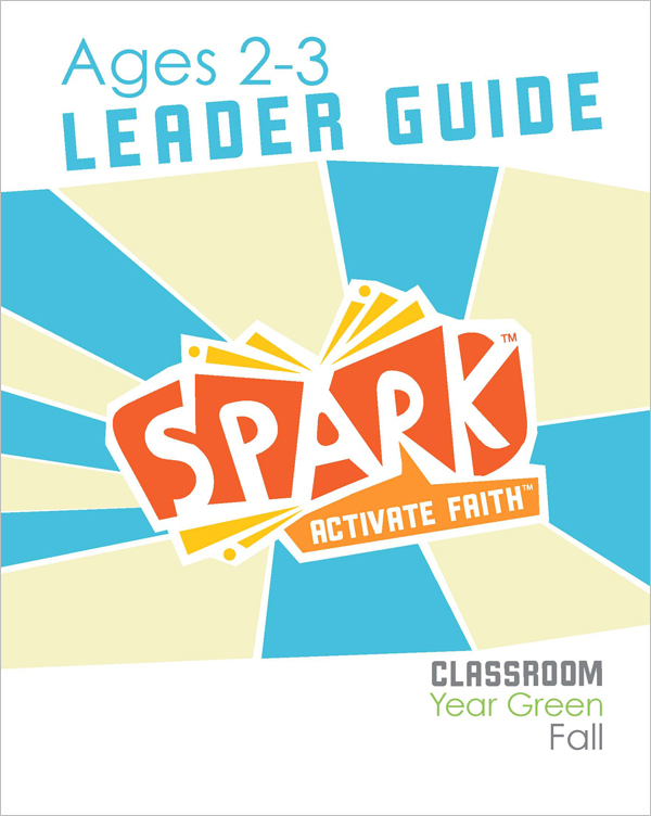 Spark Classroom / Year Green / Fall / Age 2-3 / Leader Guide