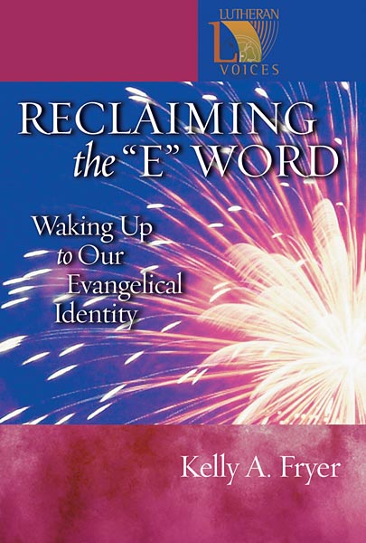 Reclaiming the ''E'' Word: Waking Up to Our Evangelical Identity