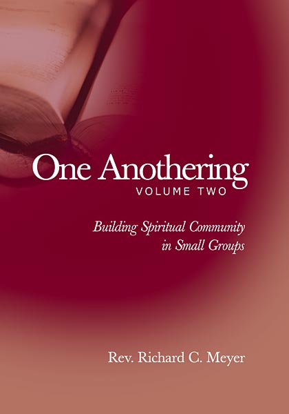 One Anothering, Volume 2: Building Spiritual Community in Small Groups