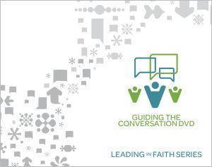 Guiding the Conversation DVD: Leading in Faith