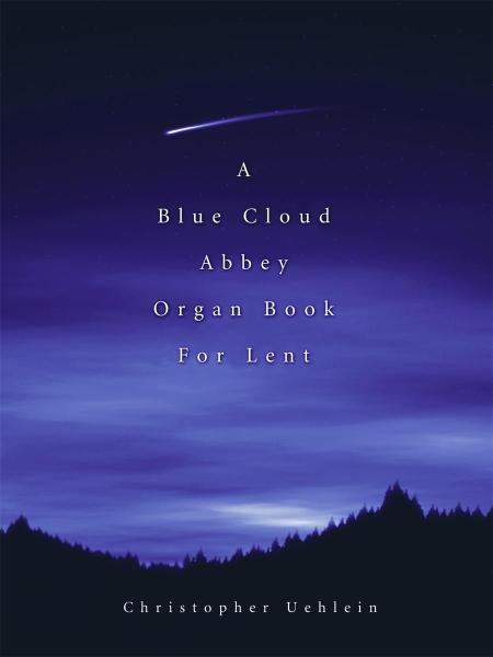 A Blue Cloud Abbey Organ Book for Lent