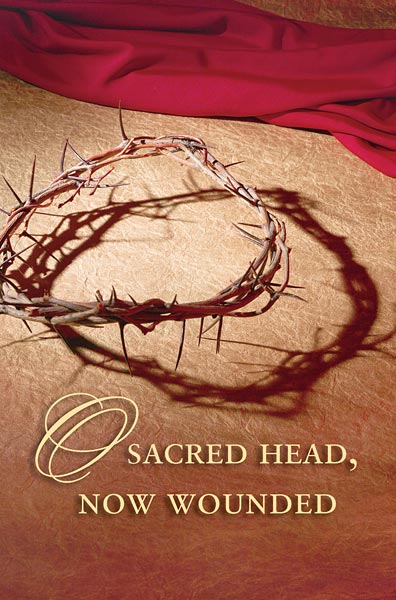 O Sacred Head, Now Wounded: Lenten Bulletin, Regular Size: Quantity per package: 100