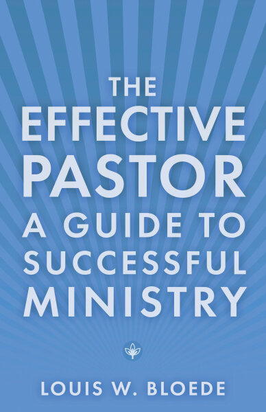 The Effective Pastor: A Guide to Successful Ministry