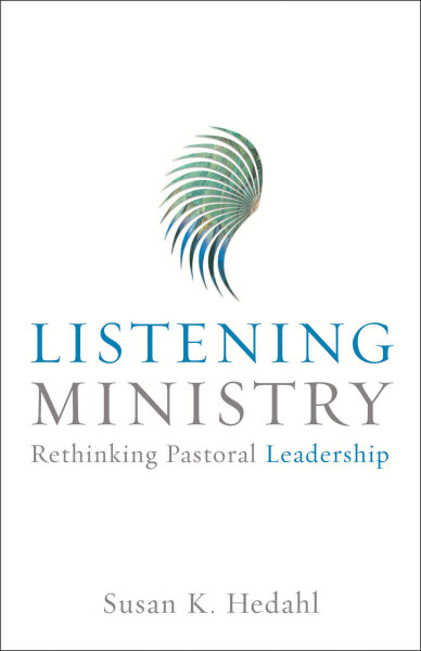 Listening Ministry: Rethinking Pastoral Leadership
