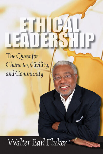 Ethical Leadership: The Quest for Character, Civility, and Community
