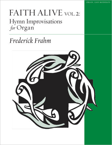 Faith Alive: Hymn Improvisations for Organ Vol. 2