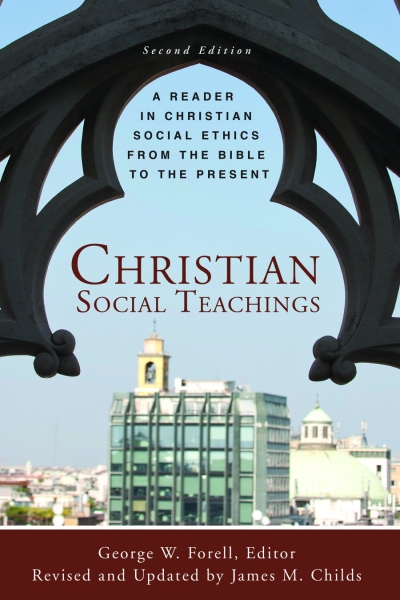 Christian Social Teachings: A Reader in Christian Social Ethics from the Bible to the Present, Second Edition