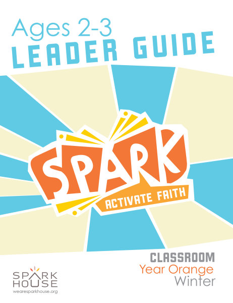 Spark Classroom / Year Orange / Winter / Age 2-3 / Leader Guide