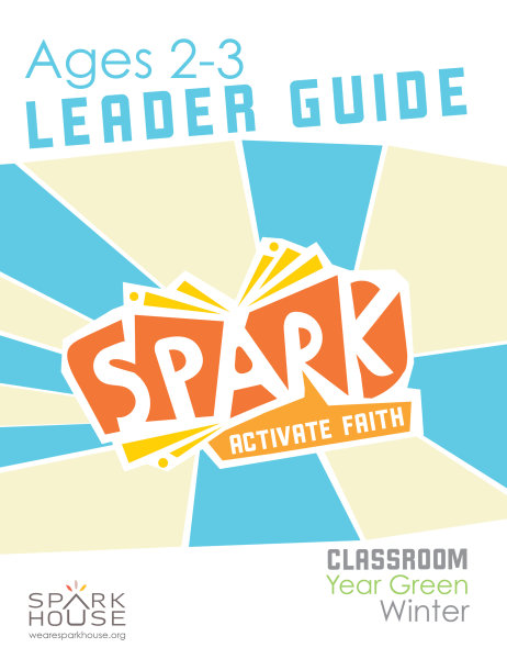Spark Classroom / Year Green / Winter / Age 2-3 / Leader Guide