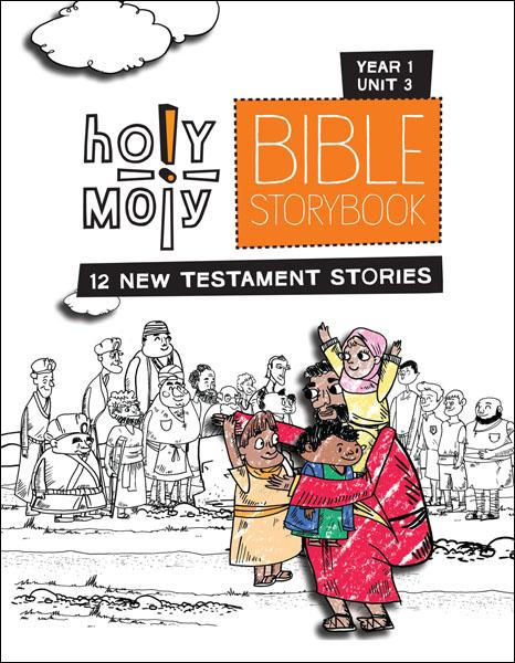 Holy Moly Bible Storybook / Year 1 / Unit 3 / Sunday School Edition