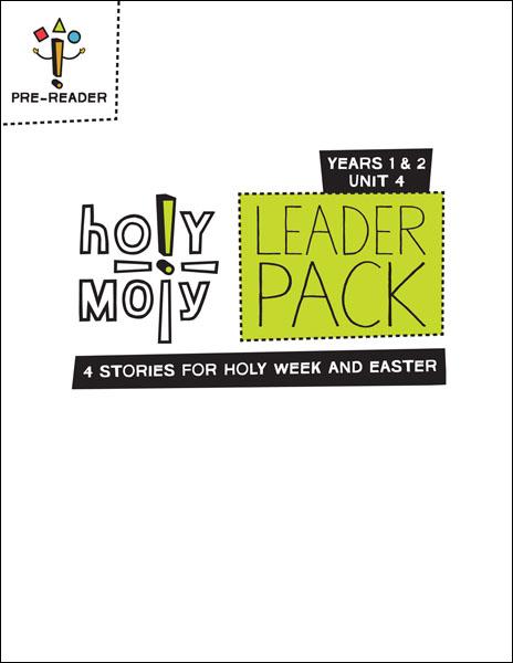 Holy Moly / Year 1 / Unit 4 / Grades K-2 / Leader