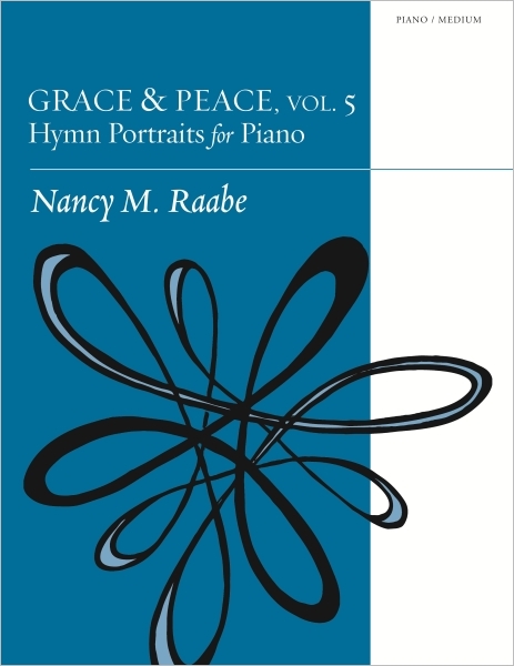 Grace & Peace, Volume 5: Hymn Portraits for Piano