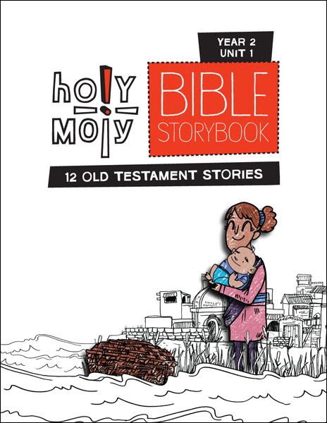 Holy Moly Bible Storybook / Year 2 / Unit 1 / Sunday School Edition