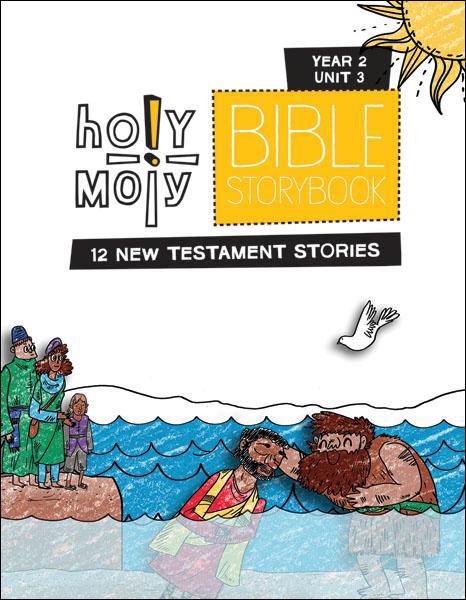 Holy Moly Bible Storybook / Year 2 / Unit 3 / Sunday School Edition