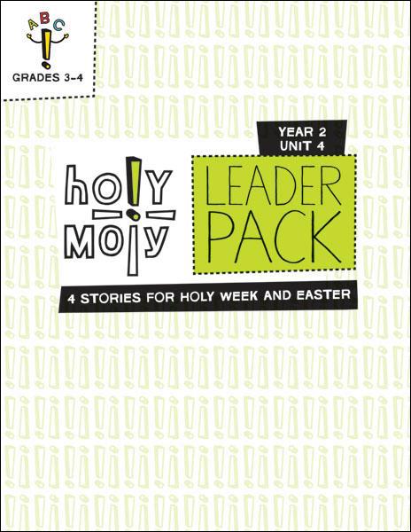 Holy Moly / Year 2 / Unit 4 / Grades 3-4 / Leader