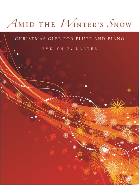 Amid the Winter's Snow: Christmas Glee for Flute and Piano