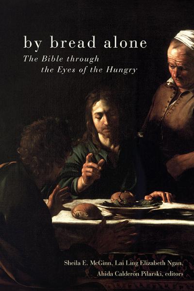 By Bread Alone: The Bible through the Eyes of the Hungry