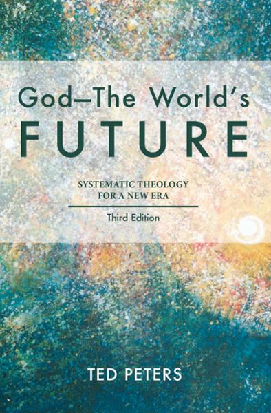 God—The World's Future: Systematic Theology for a New Era, Third Edition