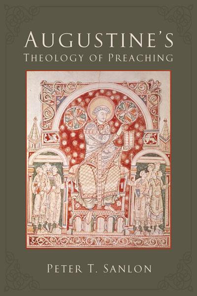 Augustine's Theology of Preaching