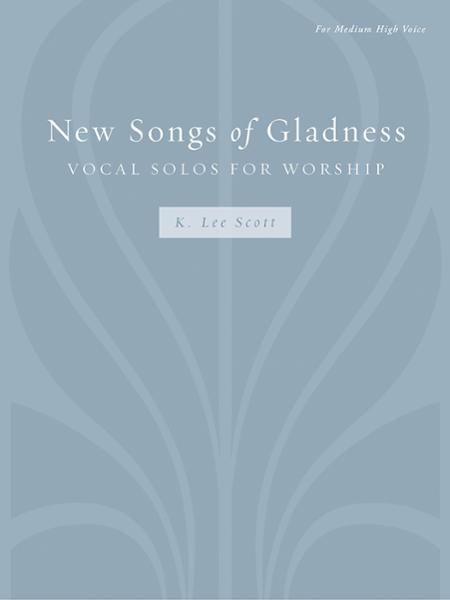 New Songs of Gladness: Vocal Solos for Worship (medium high)