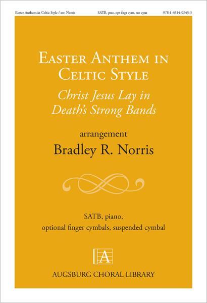 Easter Anthem in Celtic Style: Christ Jesus Lay in Death's Strong Bands
