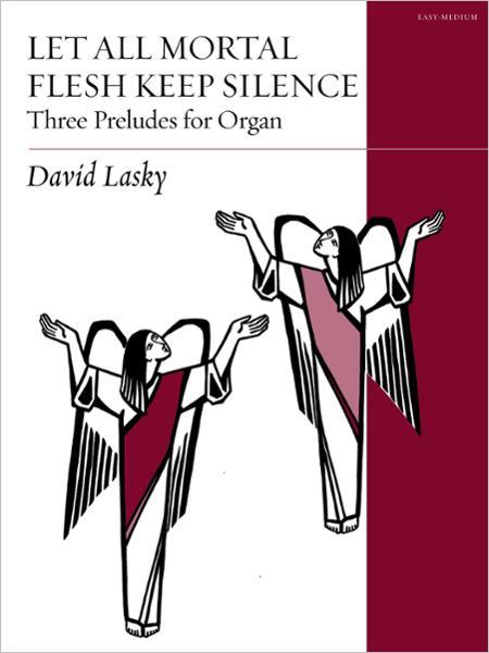 Let All Mortal Flesh Keep Silence: Three Preludes for Organ