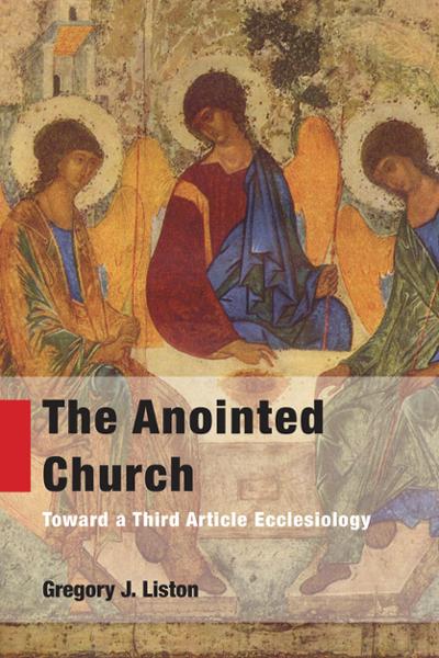The Anointed Church: Toward a Third Article Ecclesiology