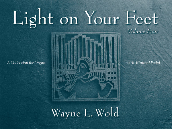 Light on Your Feet, Volume 4: A Collection for Organ with Minimal Pedal