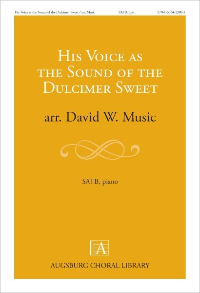 His Voice As the Sound of the Dulcimer Sweet
