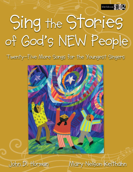 Sing the Stories of God's New People: Twenty-Five More Songs for the Youngest Singers